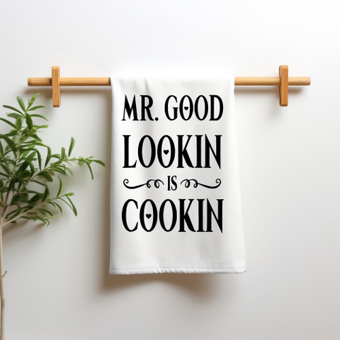 Mr Good Lookin is Cookin Tea Towel