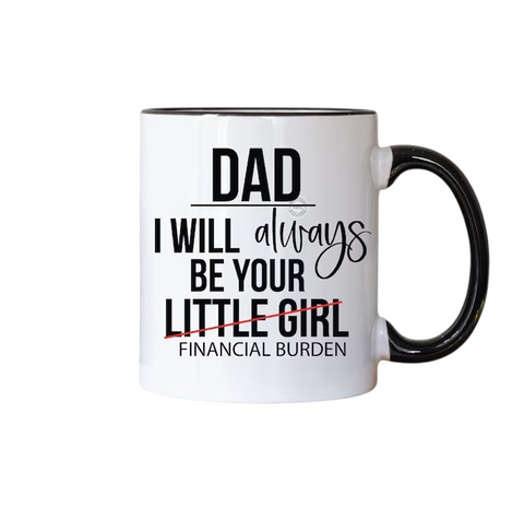 Always be your little girl Dad Mug