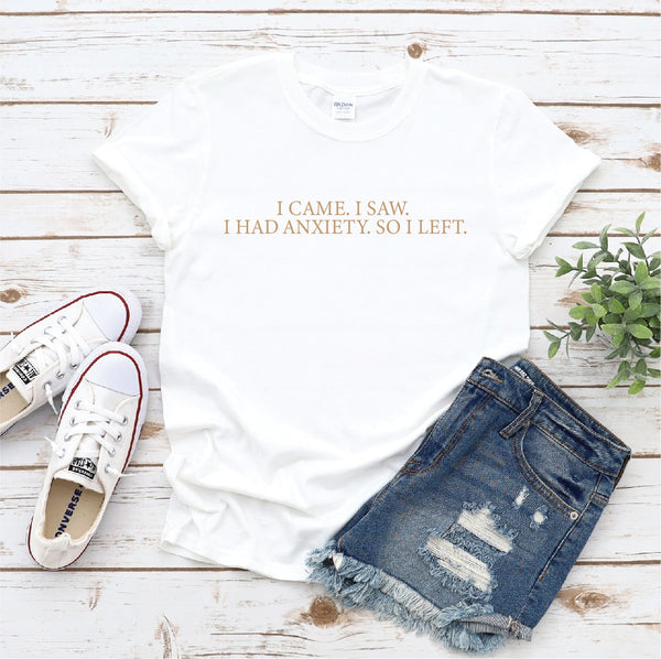 I Came I Had Anxiety T-Shirt